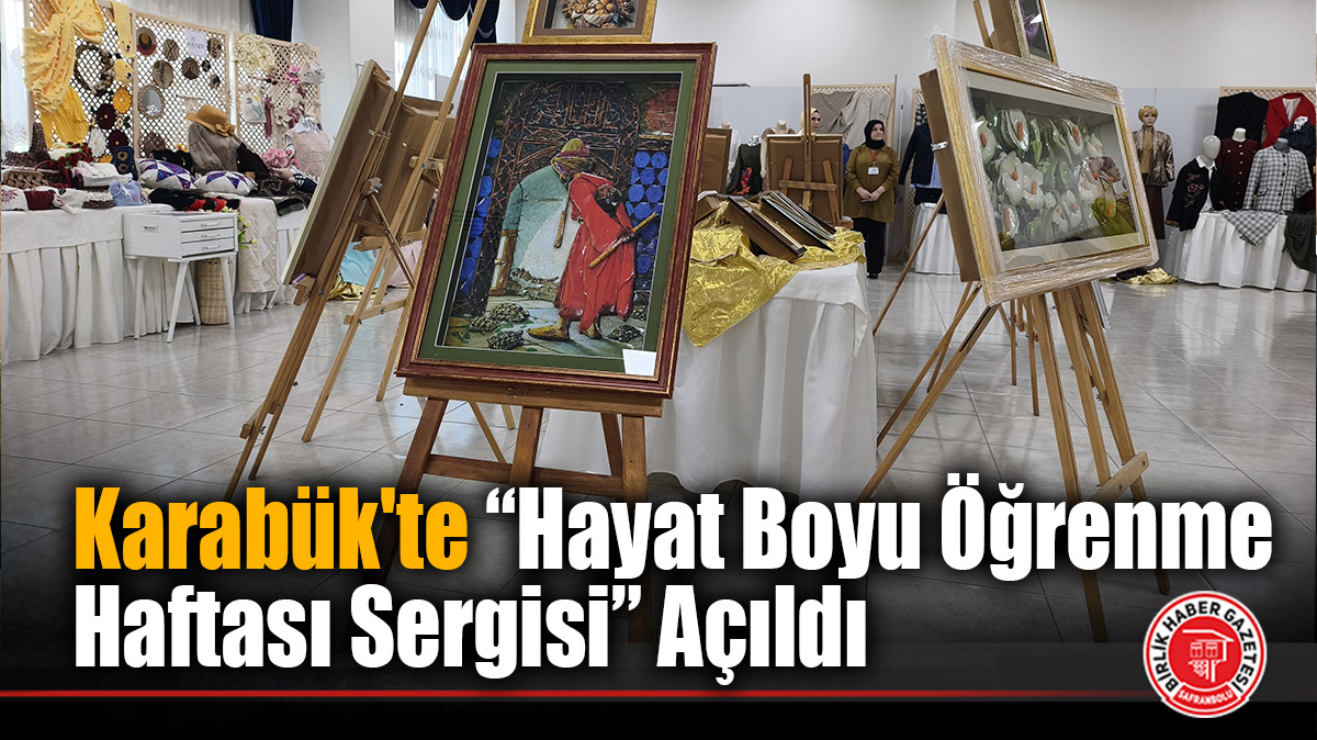 Karabük’te Hayat Boyu Öğrenme Haftası Sergisi Açıldı