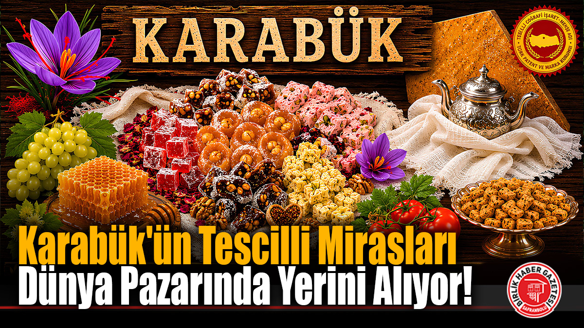 Karabük’ün Coğrafi İşaretli Ürünleri Kente Değer Katıyor