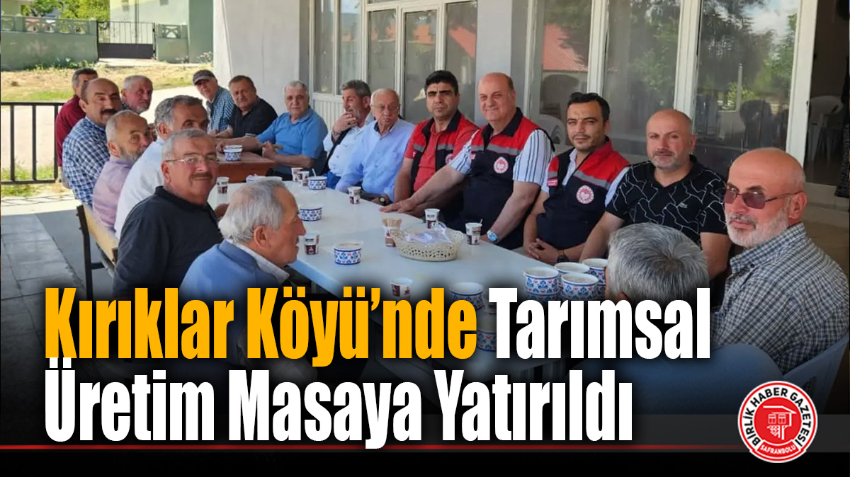 Kırıklar Köyü’nde Tarımsal Üretim Masaya Yatırıldı