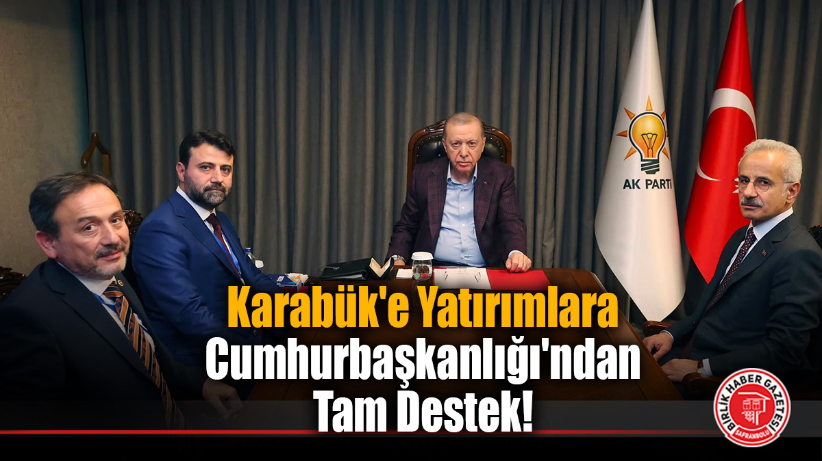 Karabük’ün Dev Projeleri Cumhurbaşkanı Erdoğan’a Sunuldu!