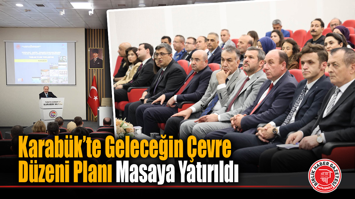 Karabük’te Geleceğin Çevre Düzeni Planı Masaya Yatırıldı
