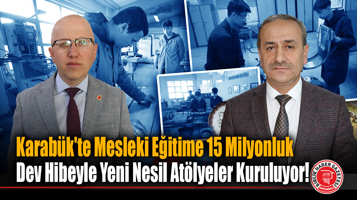 Karabük’te Mesleki Eğitime 15 Milyonluk Dev Hibeyle Yeni Nesil Atölyeler Kuruluyor!