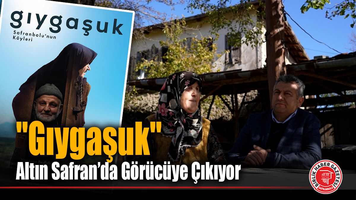 Safranbolu’nun 60 Köyü Belgesel Oldu: “Gıygaşuk” Altın Safran’da Görücüye Çıkıyor