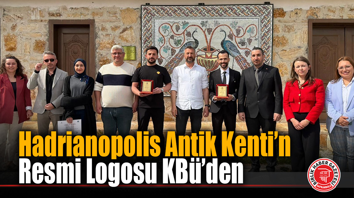 Hadrianopolis’in Yeni Yüzü Karabük Üniversitesi’nden: Resmi Logo Tescillendi!
