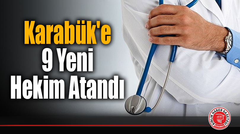 Karabük’e 9 Yeni Hekim Atandı