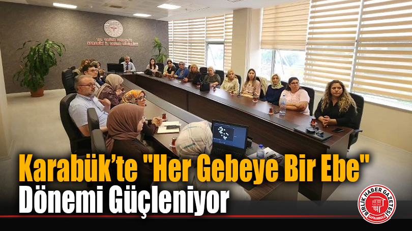 Karabük’te “Her Gebeye Bir Ebe” Dönemi Güçleniyor