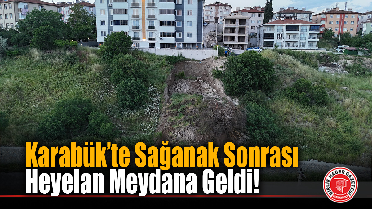 Karabük’te Sağanak Sonrası Heyelan!