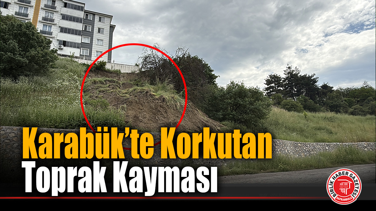 Karabük’te Korkutan toprak kayması
