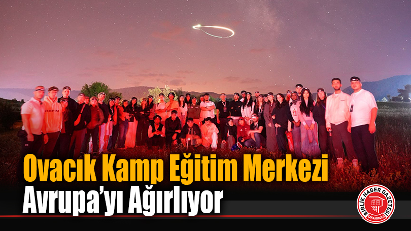 Ovacık Kamp Eğitim Merkezi Avrupa’yı Ağırlıyor