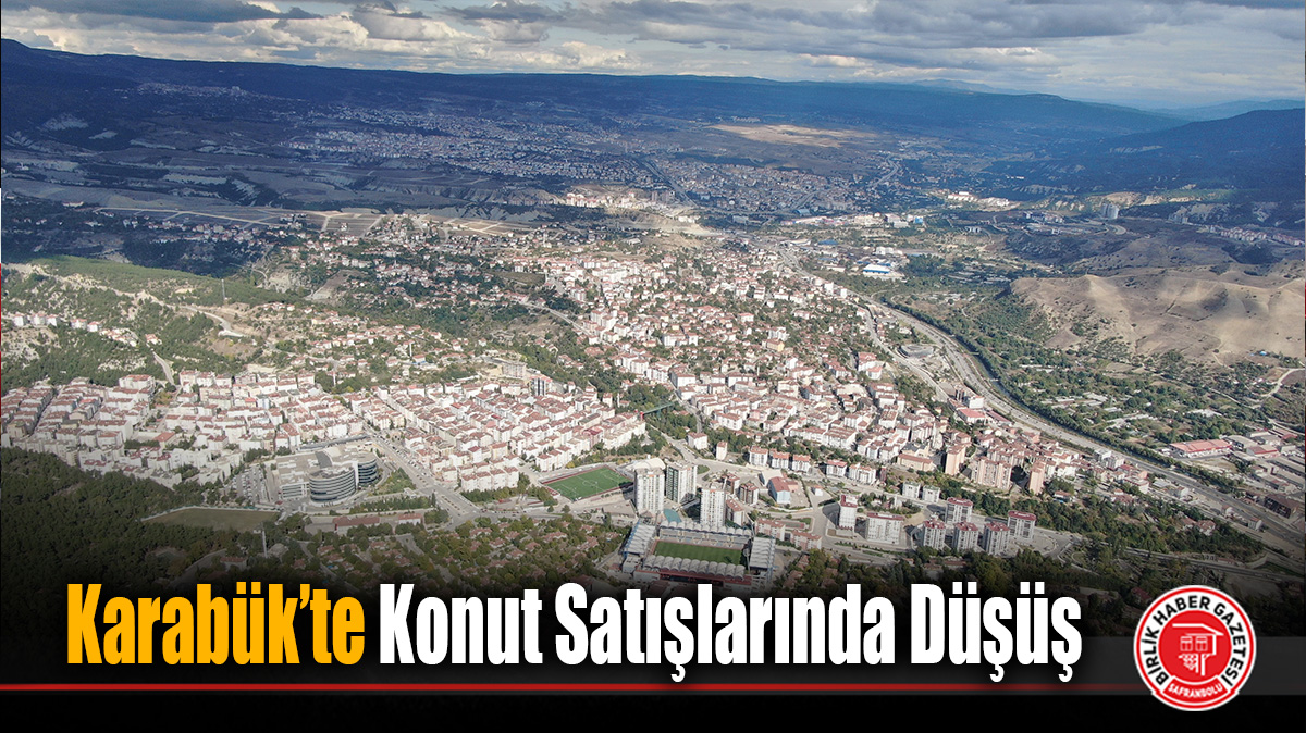 Karabük’te Konut Satışlarında Düşüş