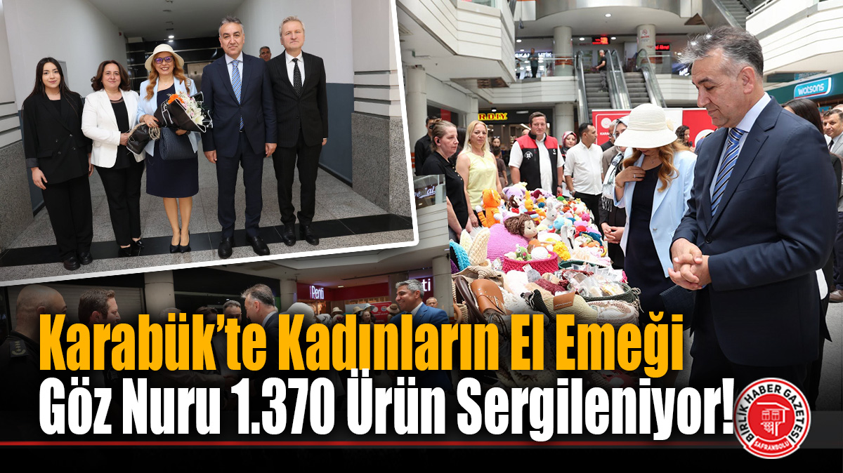 Karabük’te Kadınların El Emeği Göz Nuru 1.370 Ürün Sergileniyor!
