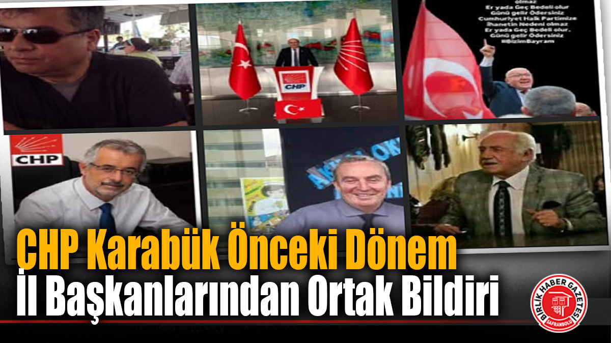 CHP Karabük Önceki Dönem İl Başkanlarından Ortak Bildiri: “Partimizi Kayyumlar Değil, Üyelerimiz Yönetir!”