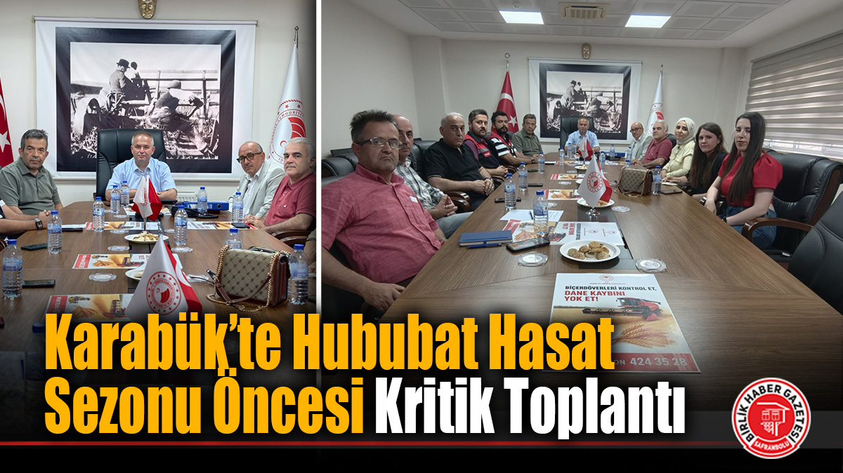 Karabük’te Hububat Hasat Sezonu Öncesi Kritik Toplantı
