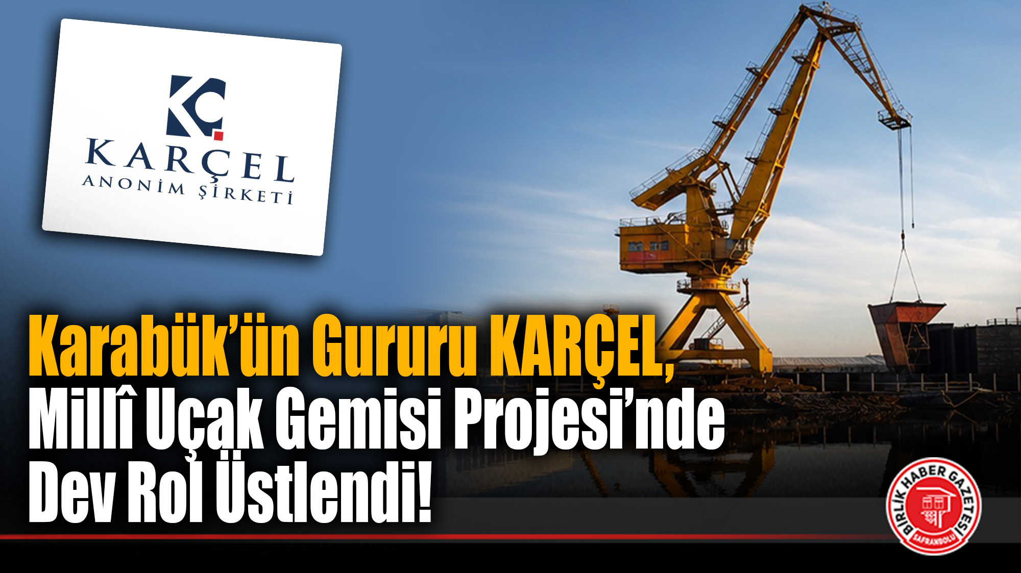 Karabük’ün Gururu KARÇEL, Millî Uçak Gemisi Projesi’nde Dev Rol Üstlendi!