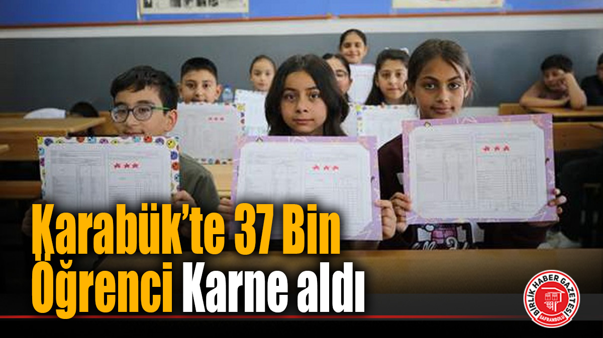 Karabük’te 37 Bin Öğrenci Karne aldı