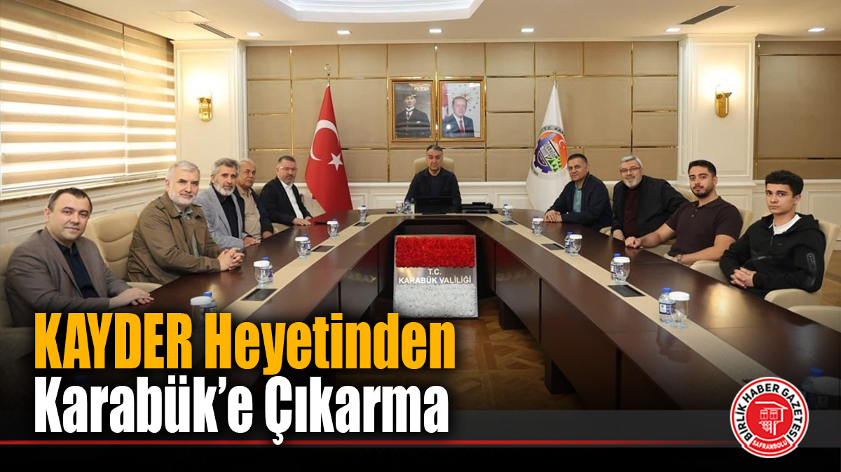 KAYDER Heyetinden Karabük’e Çıkarma