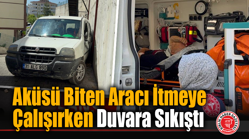 Aküsü Biten Aracı İtmeye Çalışırken Duvara Sıkıştı