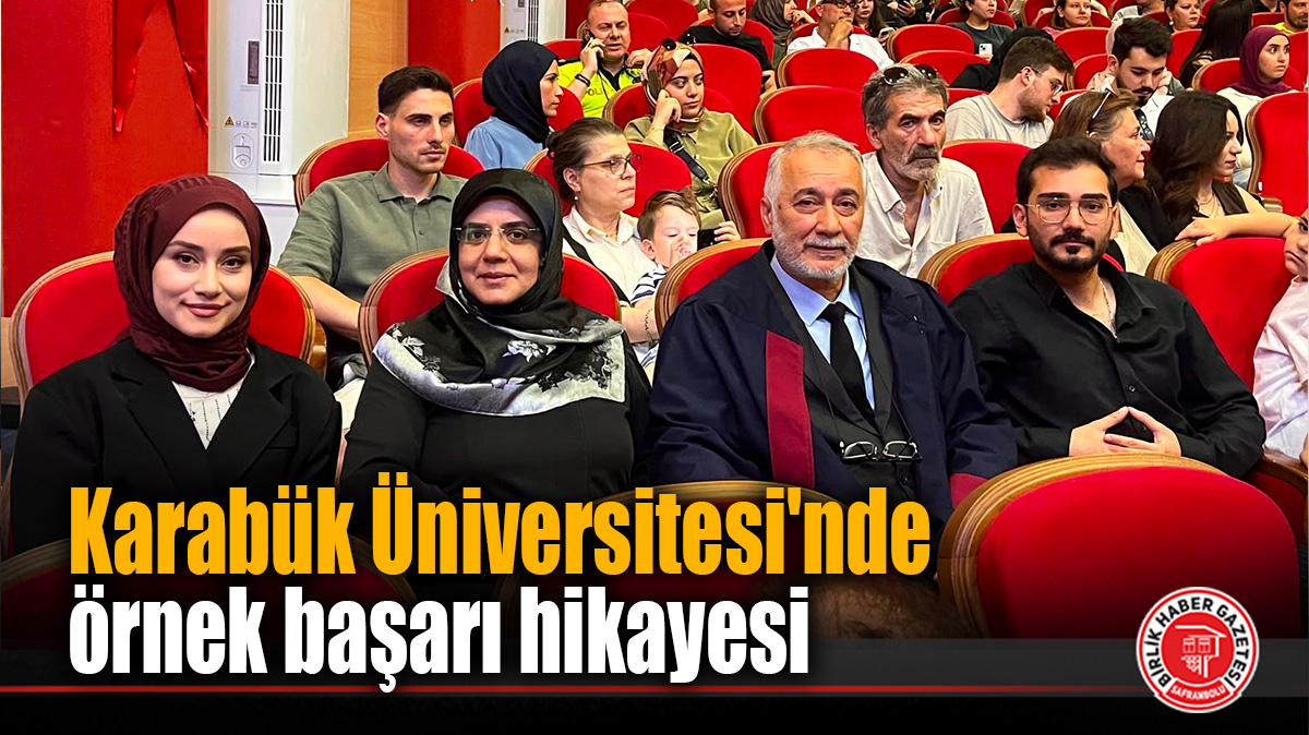 Karabük Üniversitesi’nde örnek başarı hikayesi: Baba ve kızı aynı gün diploma aldı