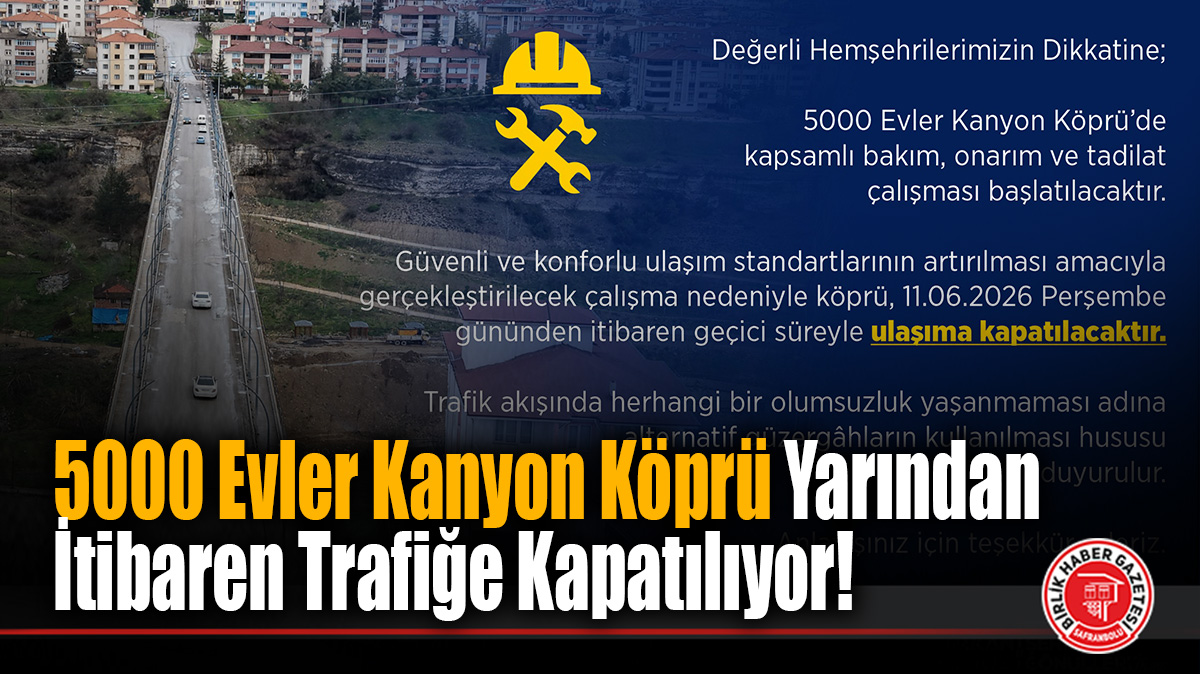 5000 Evler Kanyon Köprü Yarından İtibaren Trafiğe Kapatılıyor!