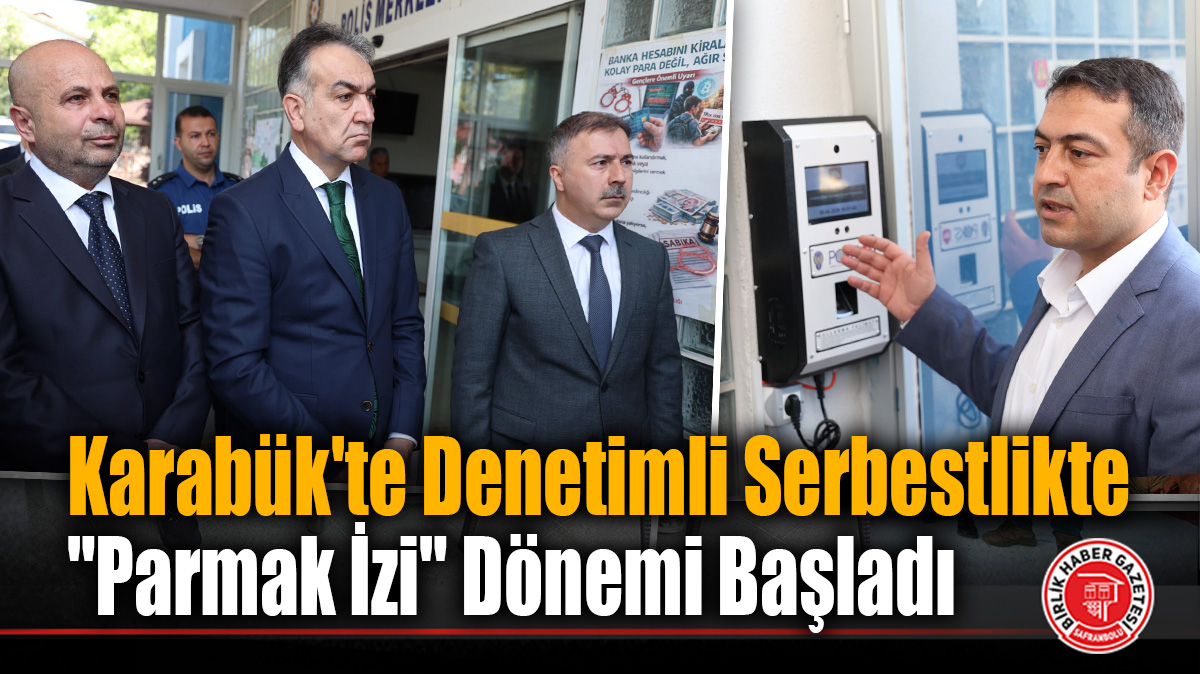 Karabük’te Denetimli Serbestlikte “Parmak İzi” Dönemi Başladı