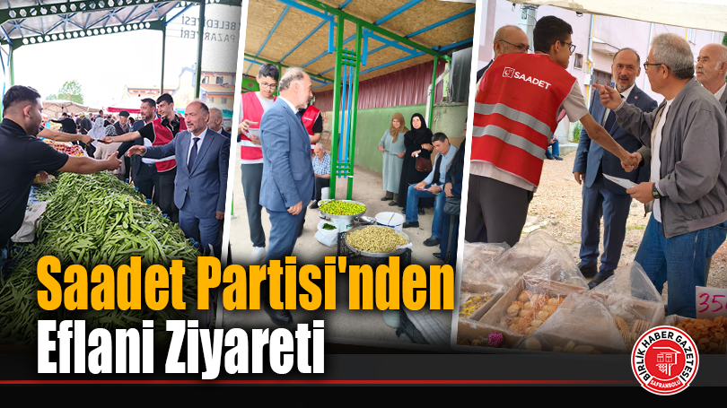 Saadet Partisi’nden Eflani Ziyareti