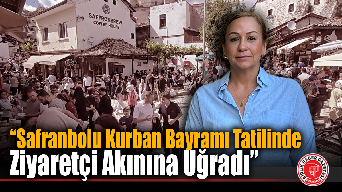 Safranbolu Kurban Bayramı Tatilinde Ziyaretçi Akınına Uğradı