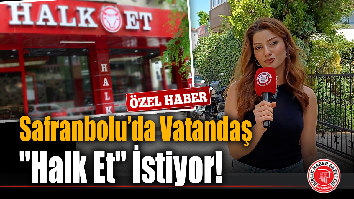 Safranbolu’da Vatandaş “Halk Et” İstiyor!