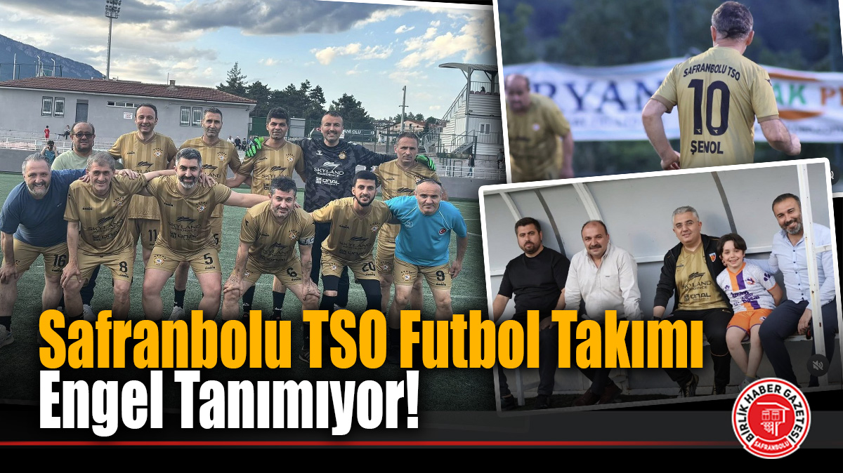 Safranbolu TSO Futbol Takımı Engel Tanımıyor!
