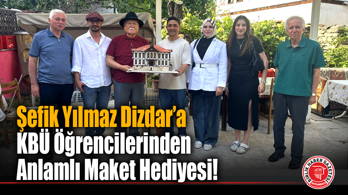 Şefik Yılmaz Dizdar’a KBÜ Öğrencilerinden Anlamlı Maket Hediyesi!