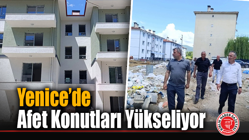 Yenice’de Afet Konutları Yükseliyor