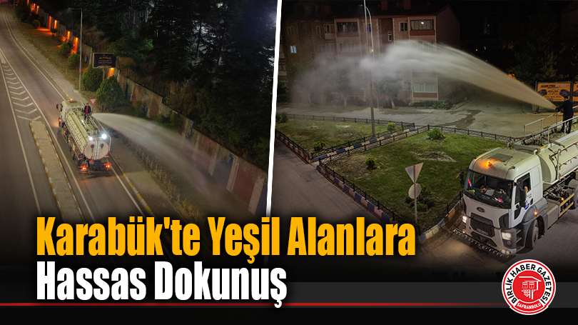 Karabük’te Yeşil Alanlara Hassas Dokunuş