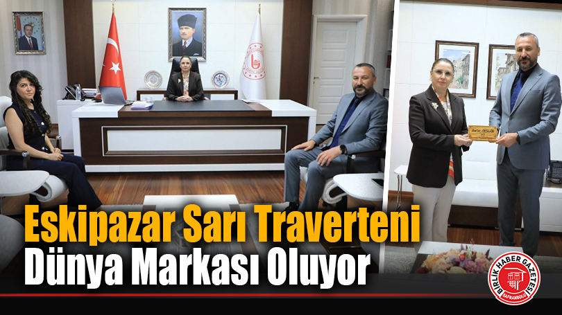 Eskipazar Sarı Traverteni Dünya Markası Oluyor