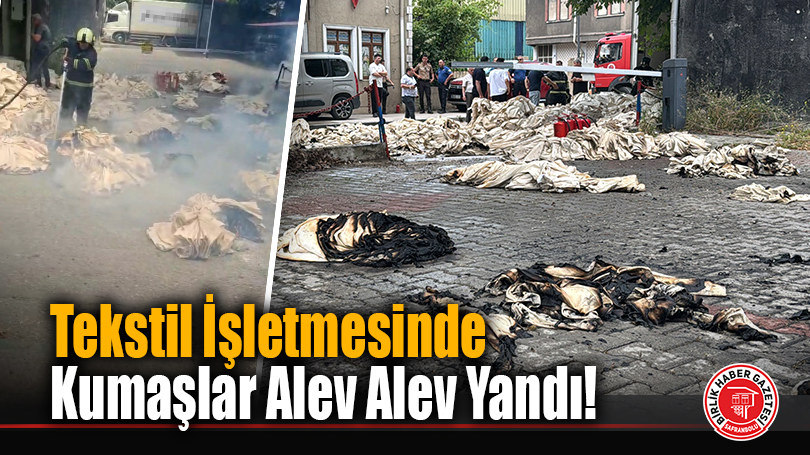 Tekstil İşletmesinde Kumaşlar Alev Alev Yandı!