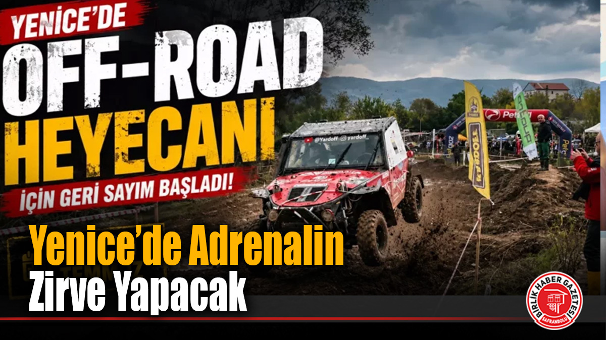 Yenice’de Adrenalin Zirve Yapacak: Off-Road Yarışları İçin Geri Sayım Başladı!