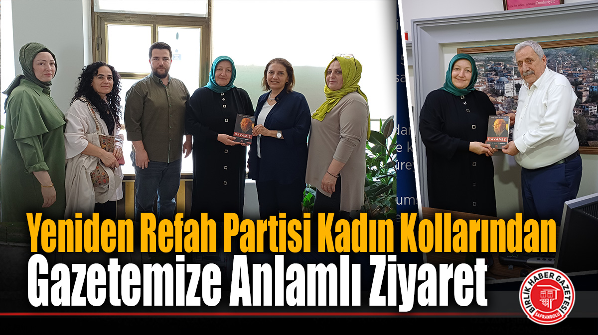 Yeniden Refah Partisi Kadın Kollarından Gazetemize Anlamlı Ziyaret