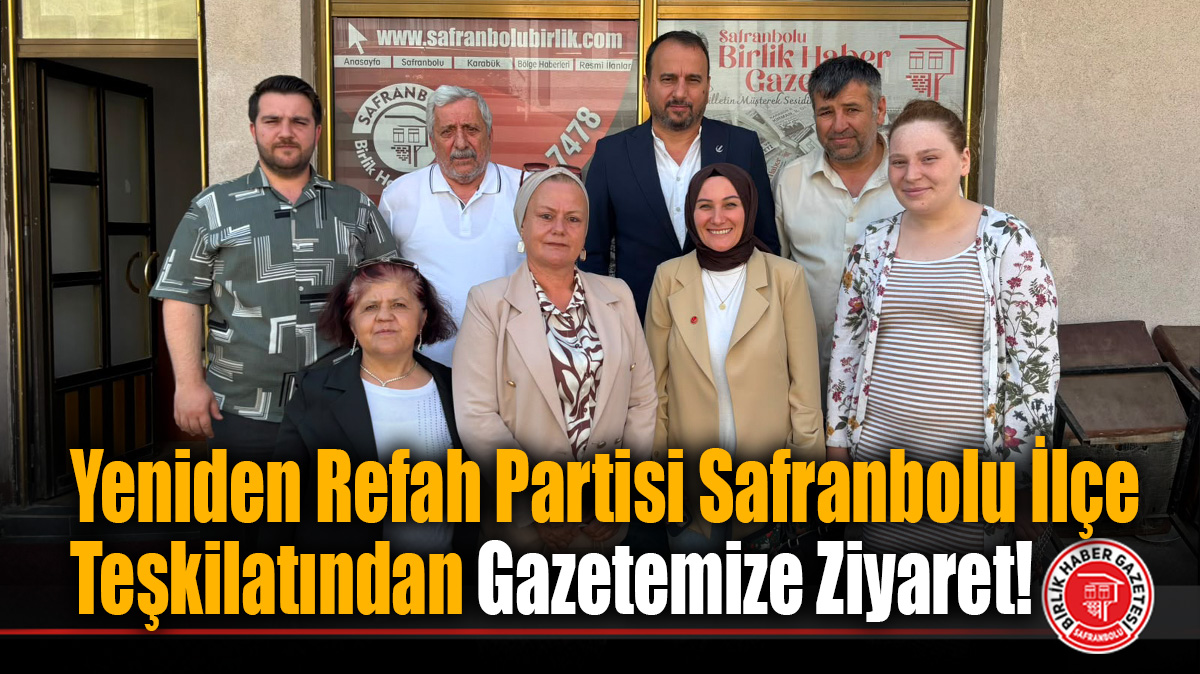 Yeniden Refah Partisi Safranbolu İlçe Teşkilatından Safranbolu Birlik Medya’ya Nazik Ziyaret!