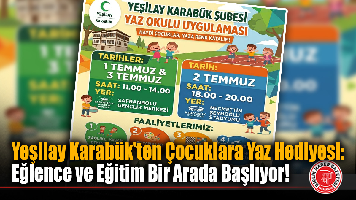 Karabük’te Çocuklar İçin Eğlence Başlıyor: Yeşilay Yaz Okulu Kapılarını Açıyor
