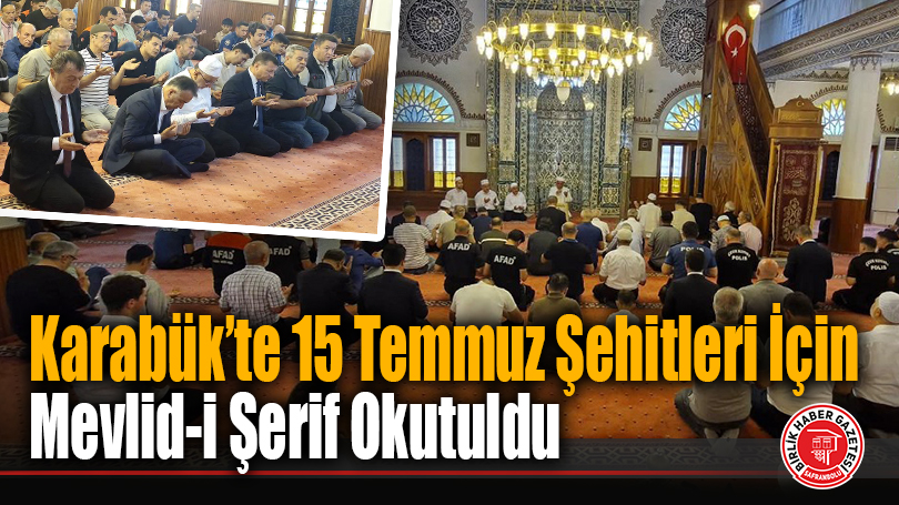 Karabük’te 15 Temmuz Şehitleri İçin Mevlid-i Şerif Okutuldu
