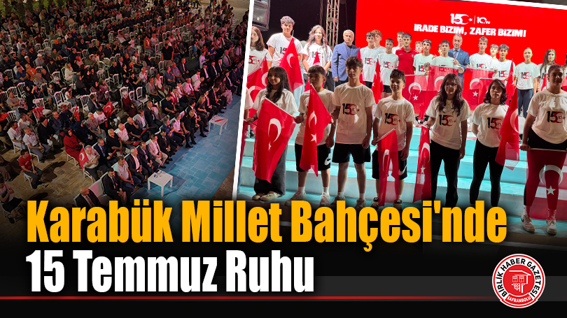 Karabük Millet Bahçesi’nde 15 Temmuz Ruhu