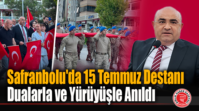 Safranbolu’da 15 Temmuz Destanı Dualarla ve Yürüyüşle Anıldı