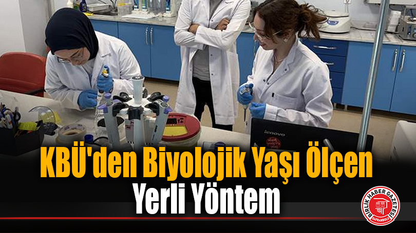 KBÜ’den Biyolojik Yaşı Ölçen Yerli Yöntem