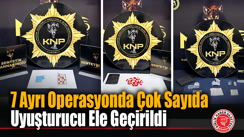 7 Ayrı Operasyonda Çok Sayıda Uyuşturucu Ele Geçirildi