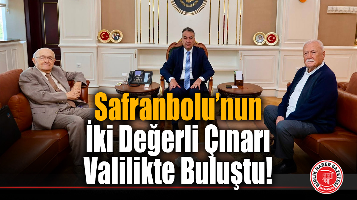 Safranbolu’nun İki Değerli Çınarı Valilikte