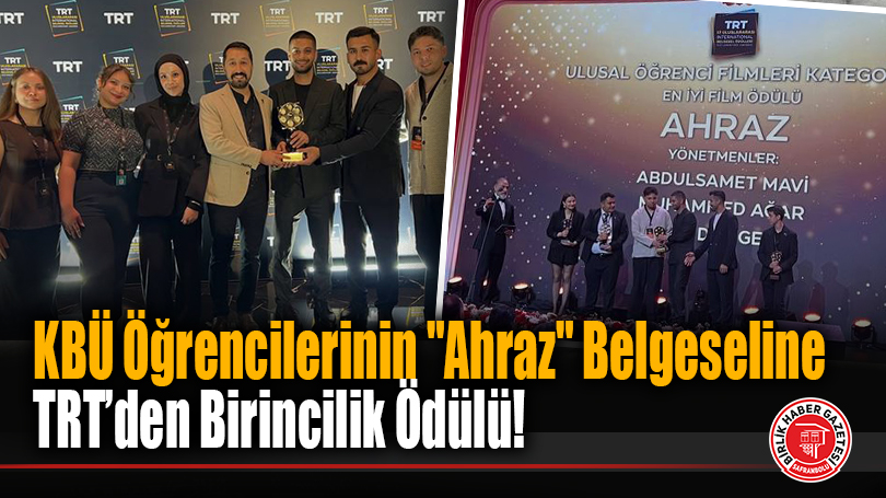KBÜ Öğrencilerinin “Ahraz” Belgeseline TRT’den Birincilik Ödülü!