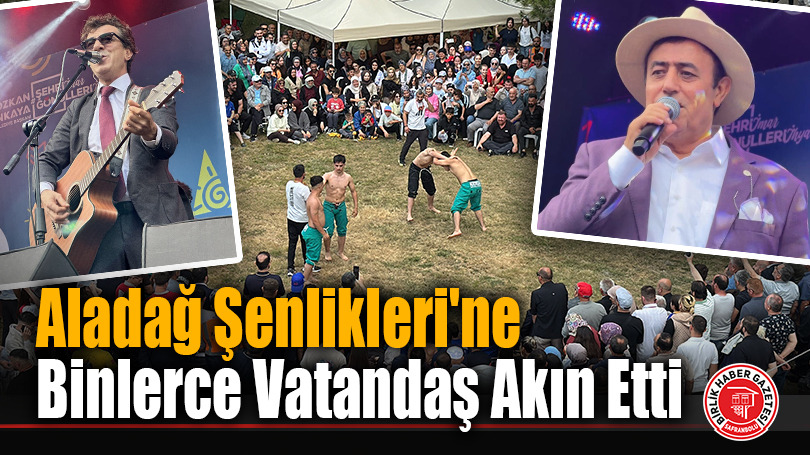 Aladağ Şenlikleri’ne Binlerce Vatandaş Akın Etti