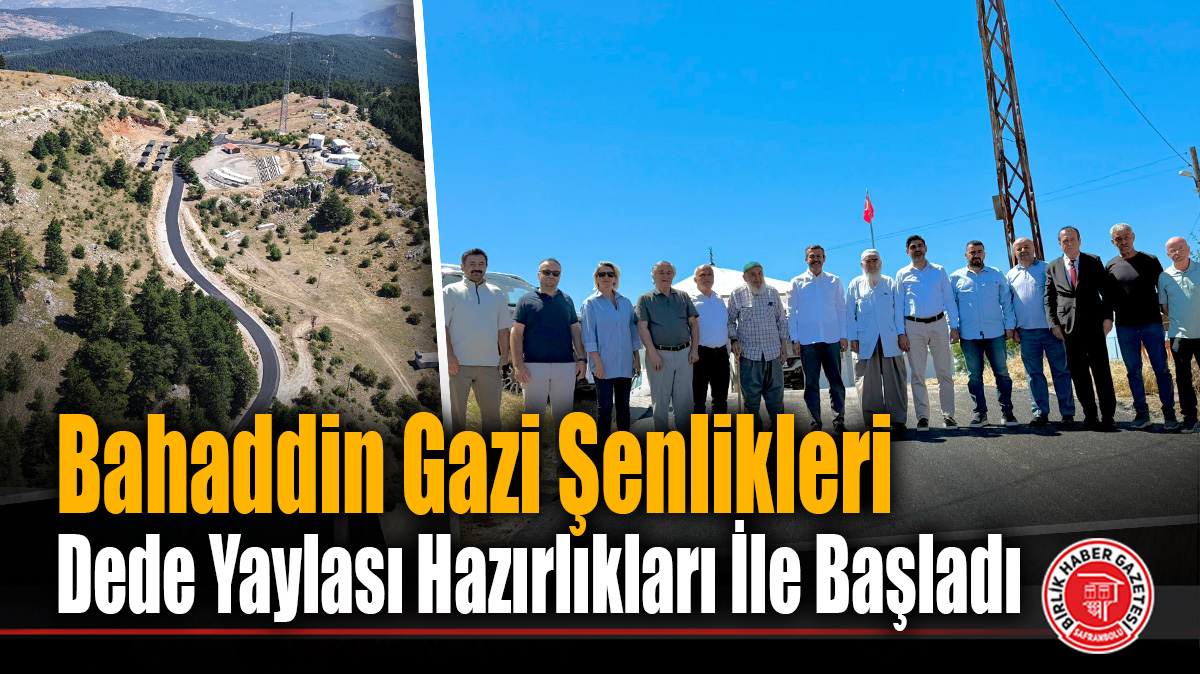 Bahaddin Gazi Şenlikleri Dede Yaylası Hazırlıkları İle Başladı