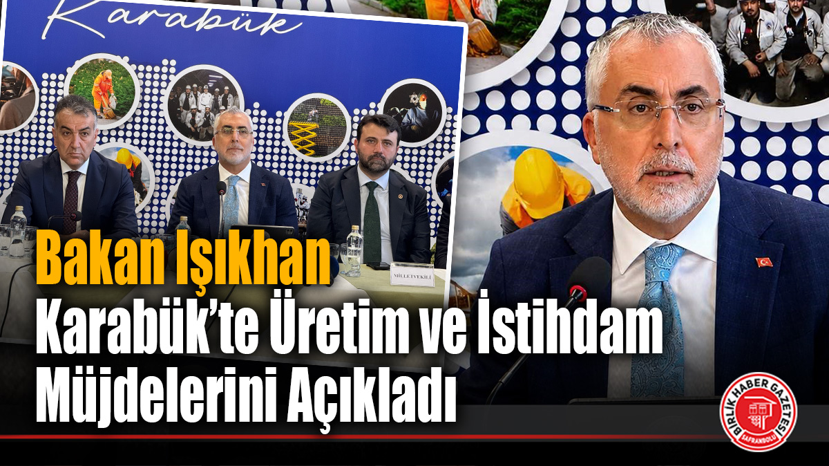 Bakan Işıkhan Karabük’te Üretim ve İstihdam Müjdelerini Açıkladı