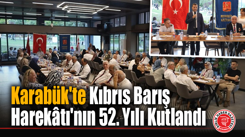 Karabük’te Kıbrıs Barış Harekâtı’nın 52. Yılı Kutlandı