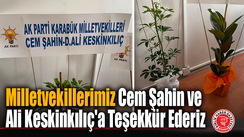 Milletvekillerimiz Cem Şahin ve Ali Keskinkılıç’a Teşekkür Ederiz