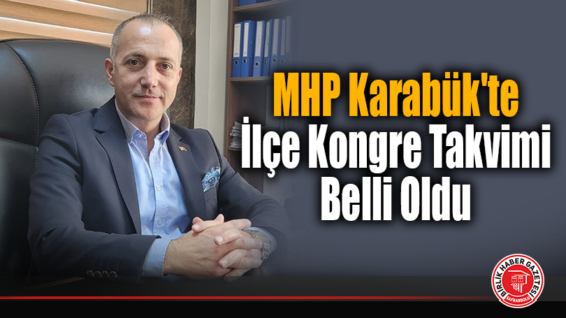 MHP Karabük’te İlçe Kongre Takvimi Belli Oldu